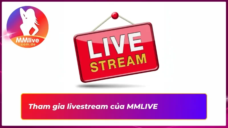 Khuyến Mãi Tại MMLIVE Cùng Vô Vàn Ưu Đãi Giá Trị Hấp Dẫn 3 Khuyến mãi Livestream và điều kiện để tân thủ tham gia
