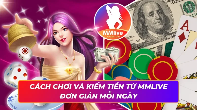 Trang Chủ 43 Giải trí và kiếm tiền mỗi ngày cùng MMLIVE