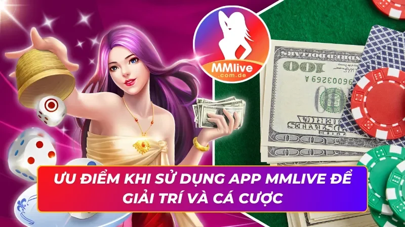 Trang Chủ 46 Ứng dụng MMLIVE giải trí đổi thưởng xịn sò