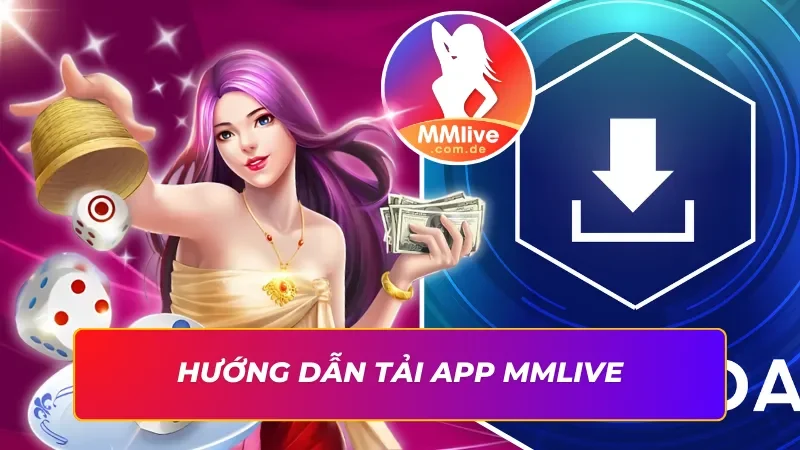 Trang Chủ 47 Tải app MMLIVE siêu đơn giản cho mọi thiết bị