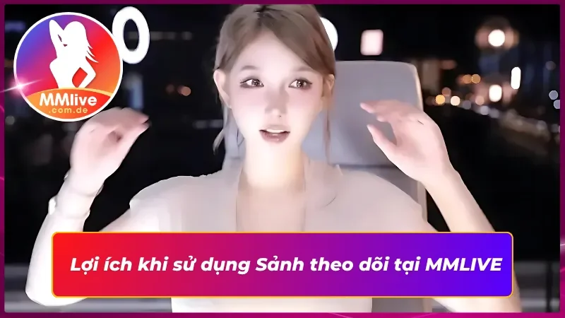 Sảnh Theo Dõi MMLIVE: Dẫn Tới Phòng Của Idol Trong Lòng Bạn 4 Đồng hành cùng idol của mình tại Sảnh theo dõi